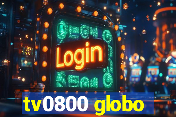 tv0800 globo